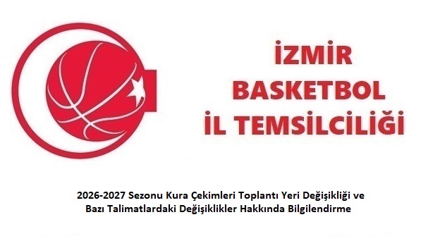 2026-2027 Sezonu Kura Çekimleri Toplantı Yeri Değişikliği ve      Bazı Talimatlardaki Değişiklikler Hakkında Bilgilendirme